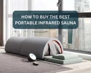 Best Rated Portable Infrared Sauna You Can’t Miss